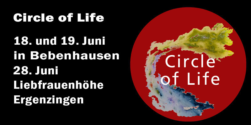 18. / 19. Juni und am 28. Juni „Circle of Life“
